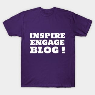 Blogger inspire and engage T-Shirt